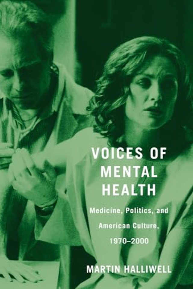 Voices of Mental Health – Medicine, Politics, and American Culture, 1970–2000