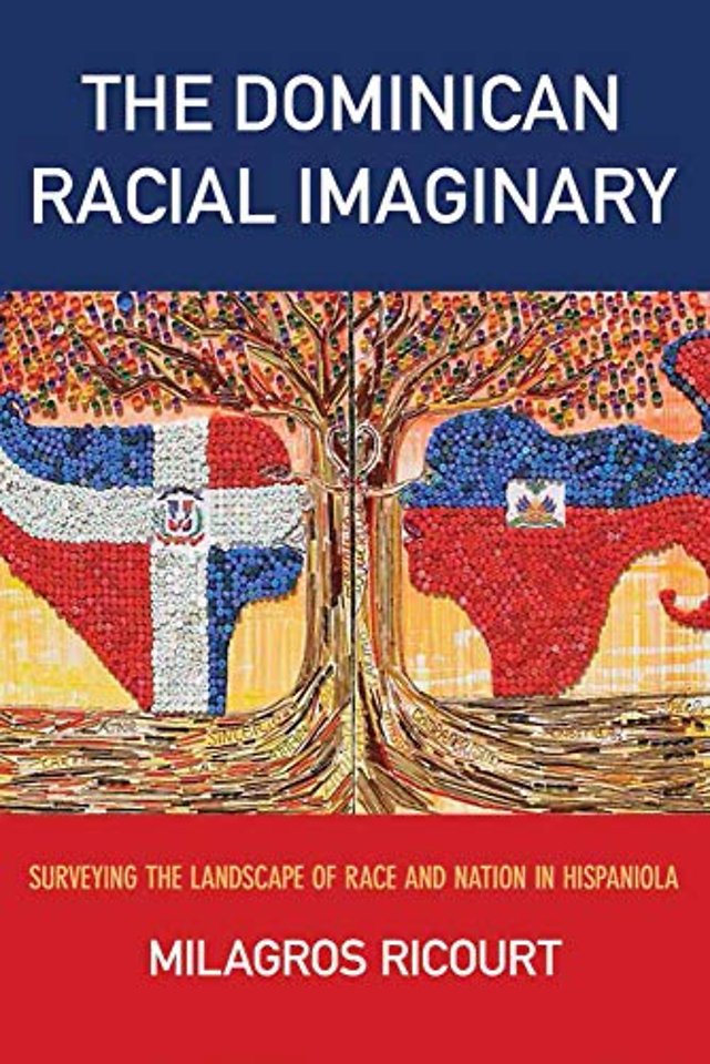 The Dominican Racial Imaginary – Surveying the Landscape of Race and Nation in Hispaniola
