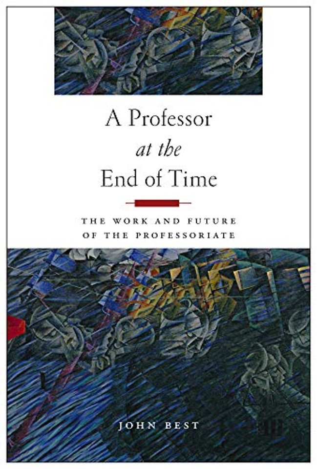A Professor at the End of Time – The Work and Future of the Professoriate