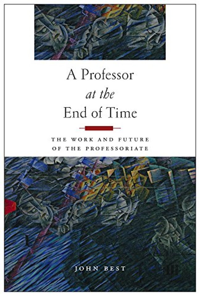 A Professor at the End of Time – The Work and Future of the Professoriate