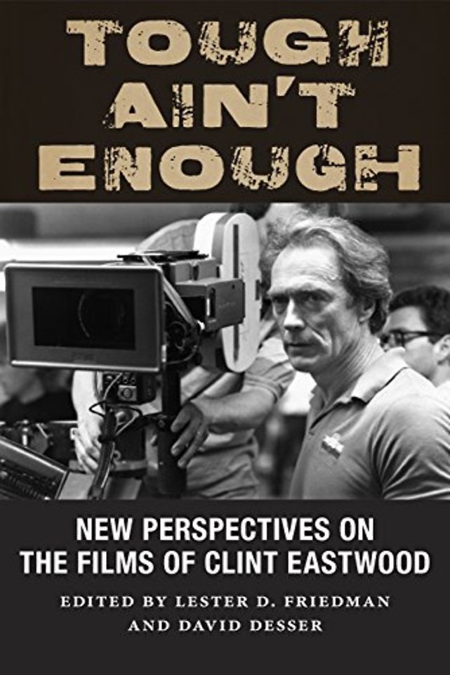 Tough Ain`t Enough – New Perspectives on the Films of Clint Eastwood