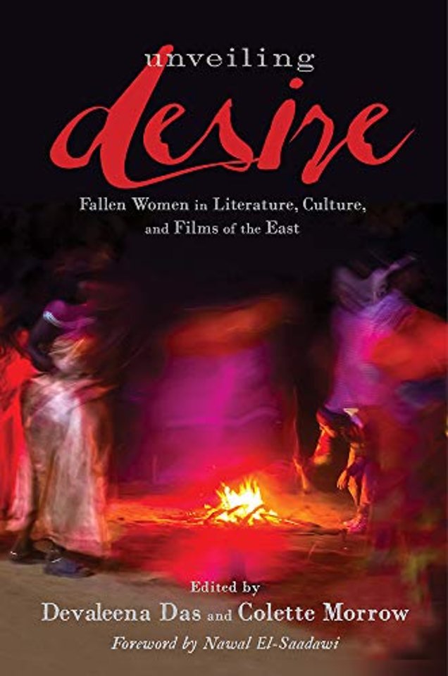 Unveiling Desire – Fallen Women in Literature, Culture, and Films of the East