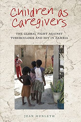 Children As Caregivers – The Global Fight Against Tuberculosis and HIV in Zambia