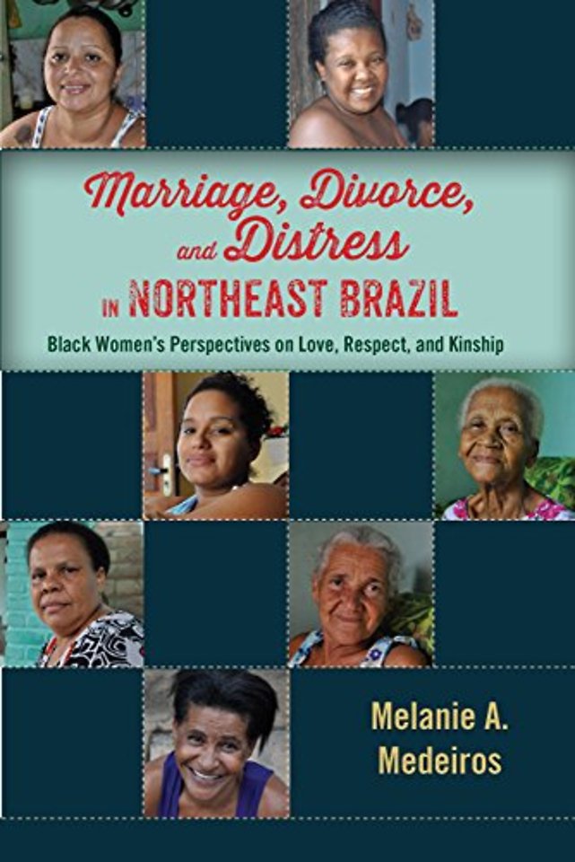 Marriage, Divorce, and Distress in Northeast Bra – Black Women`s Perspectives on Love, Respect, and Kinship