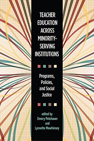 Teacher Education Across Minority–Serving Instit – Programs, Policies, and Social Justice