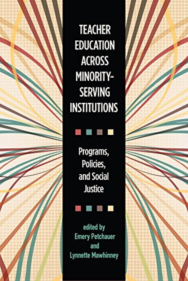 Teacher Education Across Minority–Serving Instit – Programs, Policies, and Social Justice