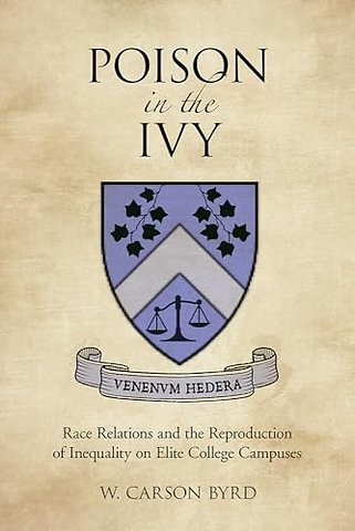 Poison in the Ivy – Race Relations and the Reproduction of Inequality on Elite College Campuses