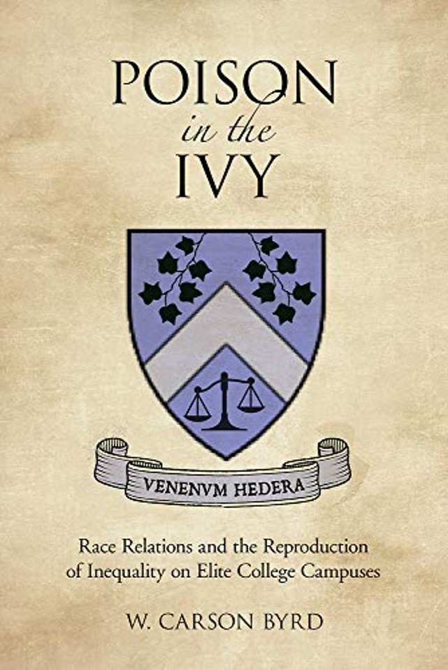 Poison in the Ivy – Race Relations and the Reproduction of Inequality on Elite College Campuses