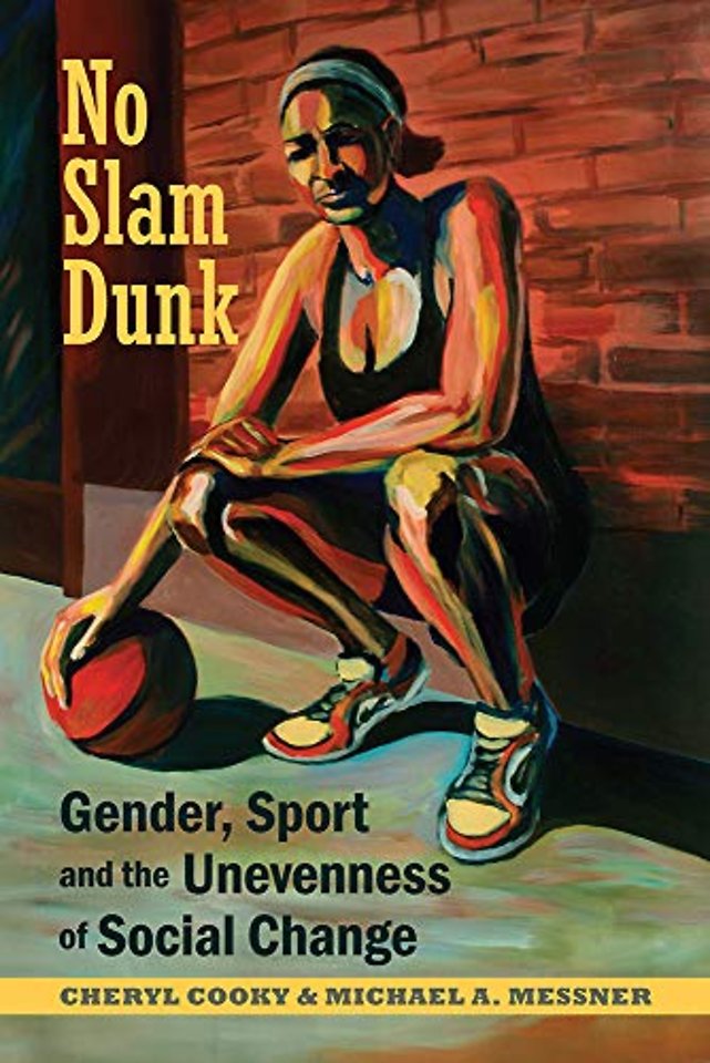No Slam Dunk – Gender, Sport and the Unevenness of Social Change