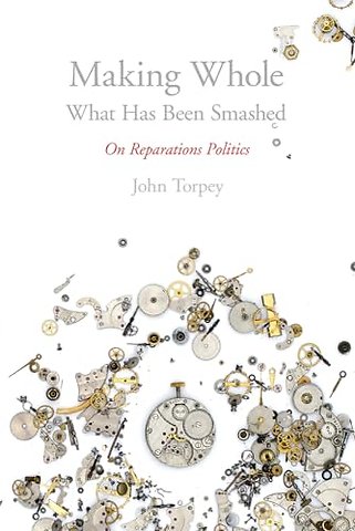 Making Whole What Has Been Smashed – On Reparations Politics