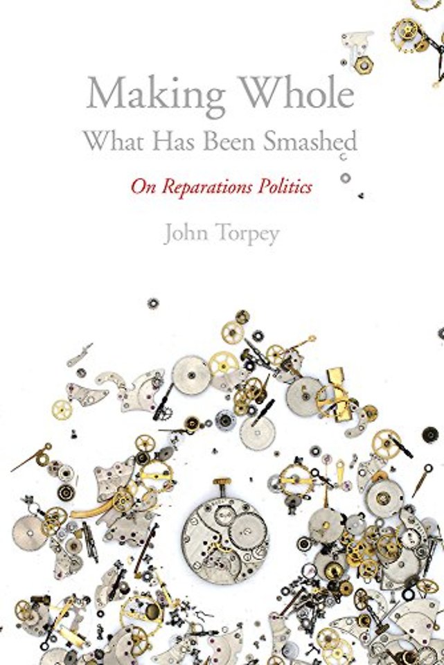 Making Whole What Has Been Smashed – On Reparations Politics