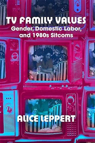 TV Family Values – Gender, Domestic Labor, and 1980s Sitcoms