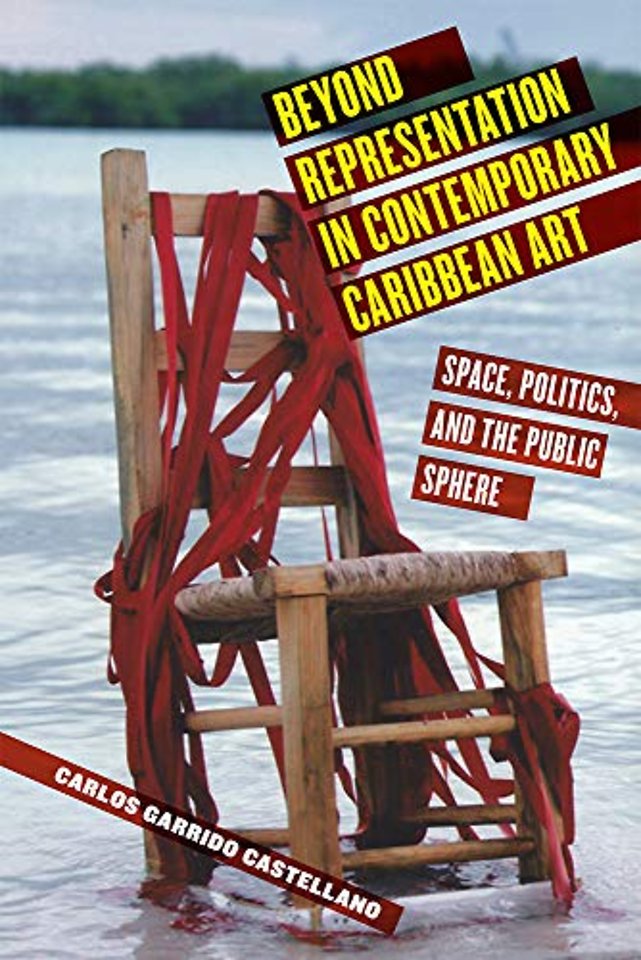 Beyond Representation in Contemporary Caribbean – Space, Politics, and the Public Sphere