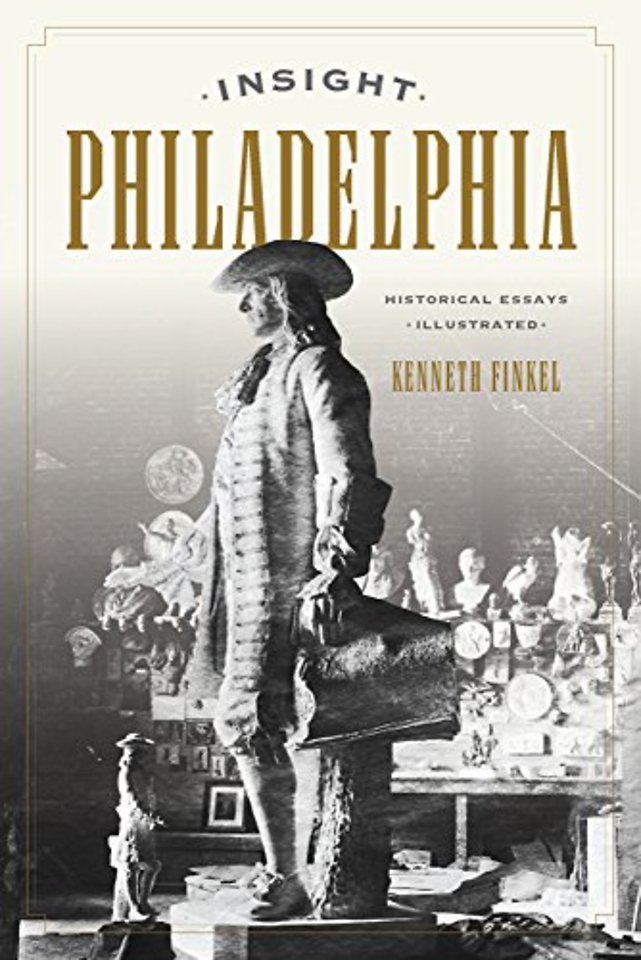 Insight Philadelphia – Historical Essays Illustrated