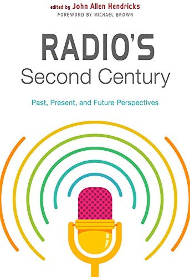 Radio`s Second Century – Past, Present, and Future Perspectives