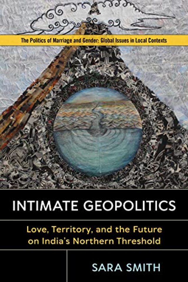 Intimate Geopolitics – Love, Territory, and the Future on India`s Northern Threshold