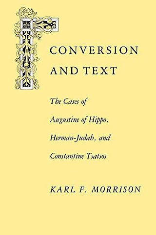 Conversion And Text: The Cases Of Hippo Herman–Judah And Constantine Tsatsos–