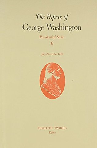 The Papers of George Washington V.6; Presidential Series;July-November 1790