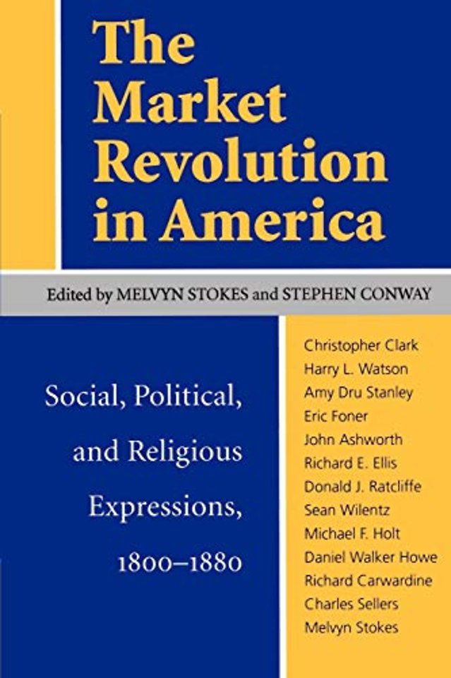 The Market Revolution in America – Social, Political and Religious Expressions, 1800–80