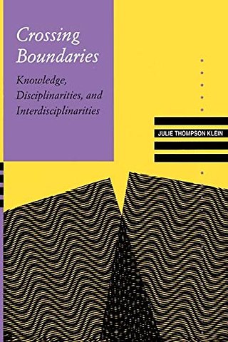 Crossing Boundaries – Knowledge, Disciplinarities, and Interdisciplinarities