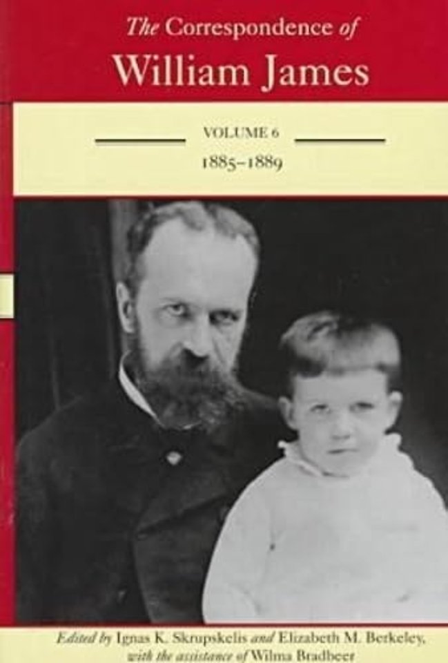 The Correspondence of William James Vol 6; 1885–1889