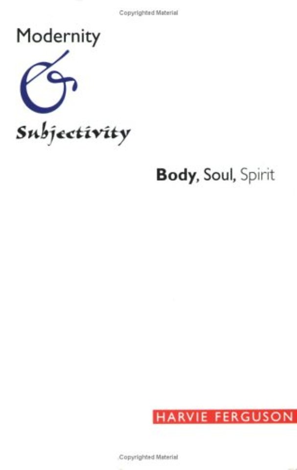 Modernity and Subjectivity – Body, Soul, Spirit