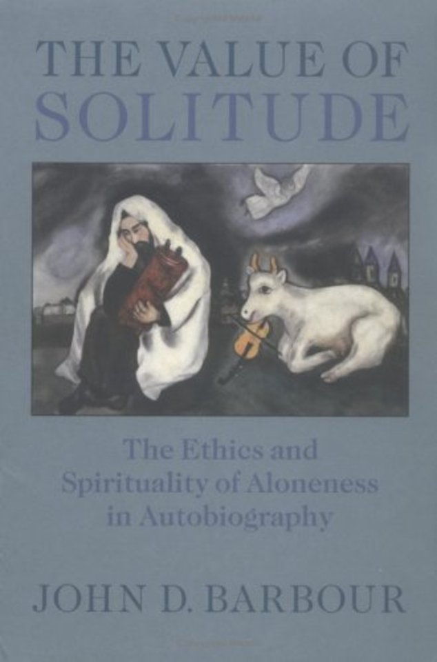 The Value of Solitude – The Ethics and Spirituality of Aloneness in Autobiography