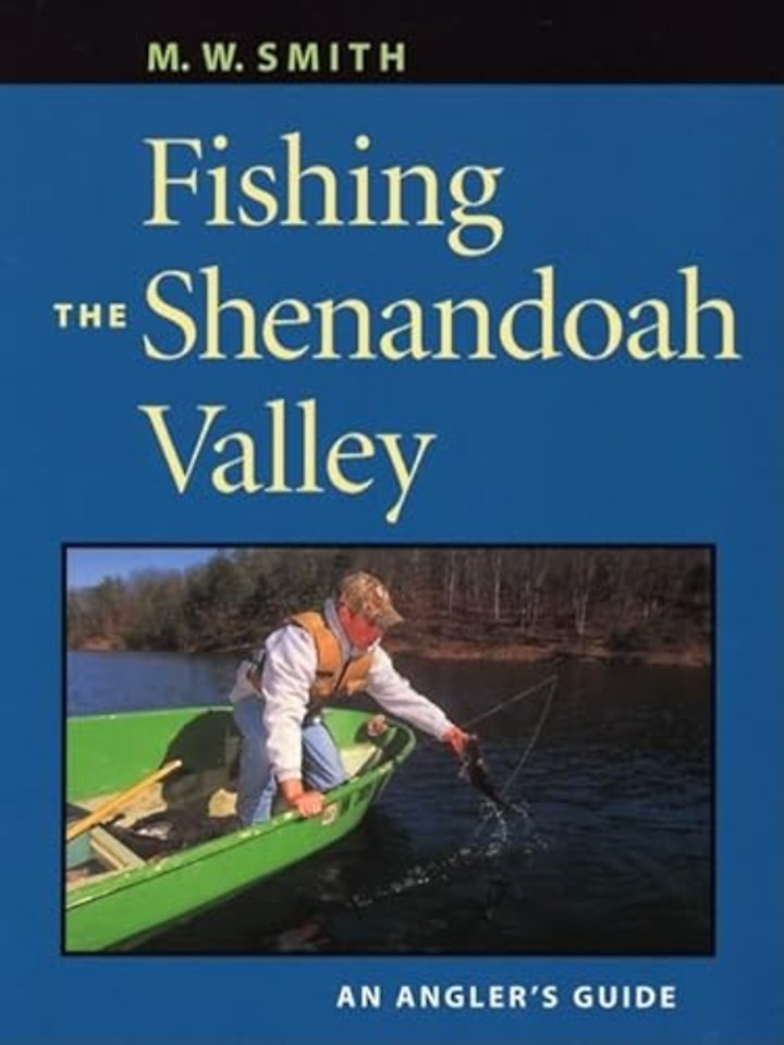 Fishing the Shenandoah Valley – An Angler`s Guide