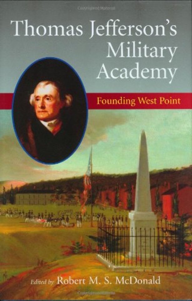 Thomas Jefferson`s Military Academy – Founding West Point