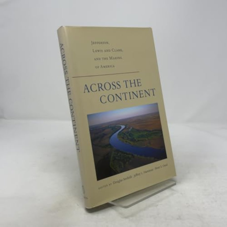 Across the Continent – Jefferson, Lewis and Clark, and the Making of America