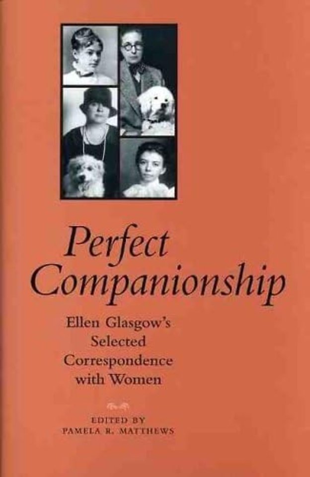 Perfect Companionship – Ellen Glasgow`s Selected Correspondence with Women