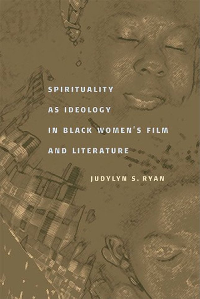 Spirituality As Ideology in Black Women's Film and Literature