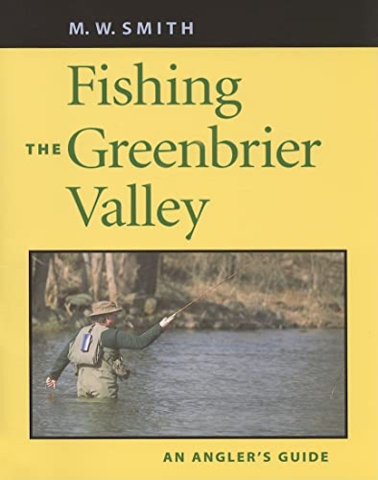 Fishing the Greenbrier Valley – An Angler`s Guide