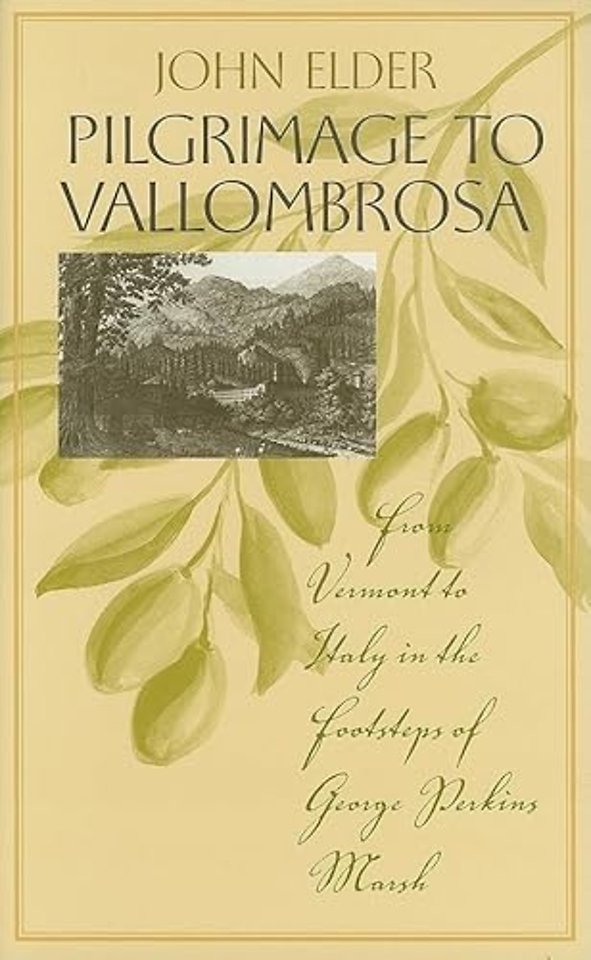 Pilgrimage to Vallombrosa – From Vermont to Italy in the Footsteps of George Perkins Marsh