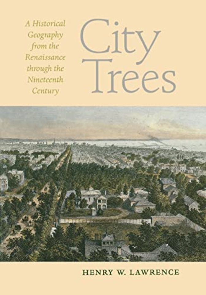 City Trees – A Historical Geography from the Renaissance Through the Nineteenth Century