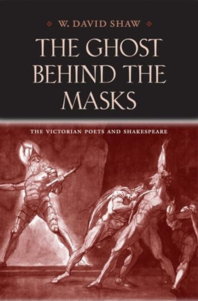 The Ghost Behind the Masks – The Victorian Poets and Shakespeare