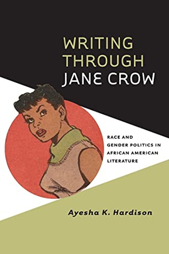 Writing Through Jane Crow – Race and Gender Politics in African American Literature