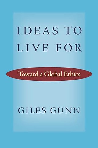 Ideas to Live for – Toward a Global Ethics
