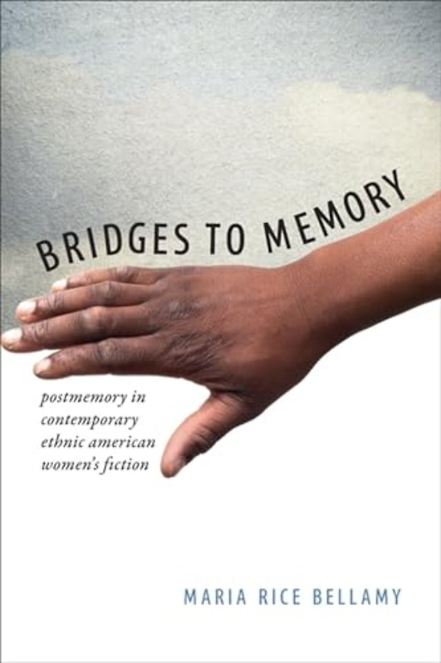 Bridges to Memory – Postmemory in Contemporary Ethnic American Women`s Fiction