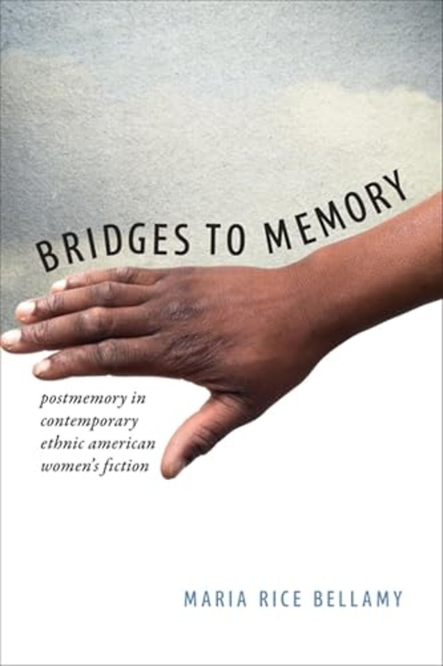 Bridges to Memory – Postmemory in Contemporary Ethnic American Women`s Fiction