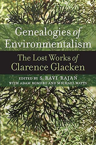 Genealogies of Environmentalism – The Lost Works of Clarence Glacken