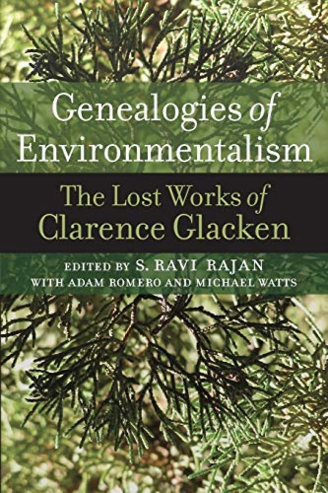 Genealogies of Environmentalism – The Lost Works of Clarence Glacken