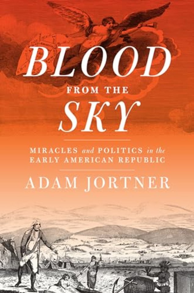 Blood from the Sky – Miracles and Politics in the Early American Republic