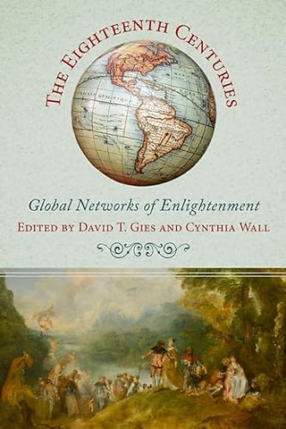 The Eighteenth Centuries – Global Networks of Enlightenment
