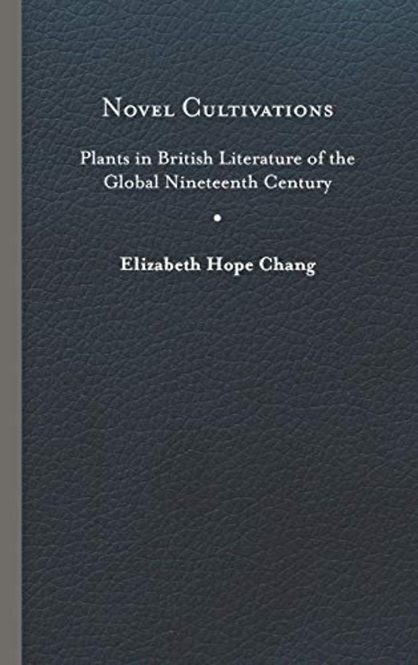 Novel Cultivations – Plants in British Literature of the Global Nineteenth Century