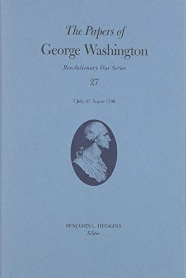 The Papers of George Washington Volume 27 – 5 July – 27 August 1780