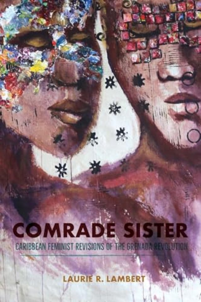 Comrade Sister – Caribbean Feminist Revisions of the Grenada Revolution
