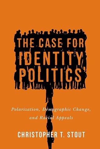 The Case for Identity Politics – Polarization, Demographic Change, and Racial Appeals