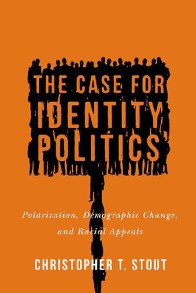 The Case for Identity Politics – Polarization, Demographic Change, and Racial Appeals
