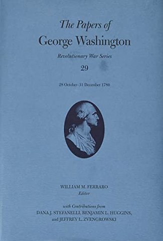 The Papers of George Washington Volume 29 – 28 October – 31 December 1780